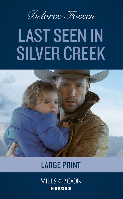 Last Seen In Silver Creek (Silver Creek Lawmen: Second Generation, Book 3) (Mills & Boon Heroes) by Delores Fossen