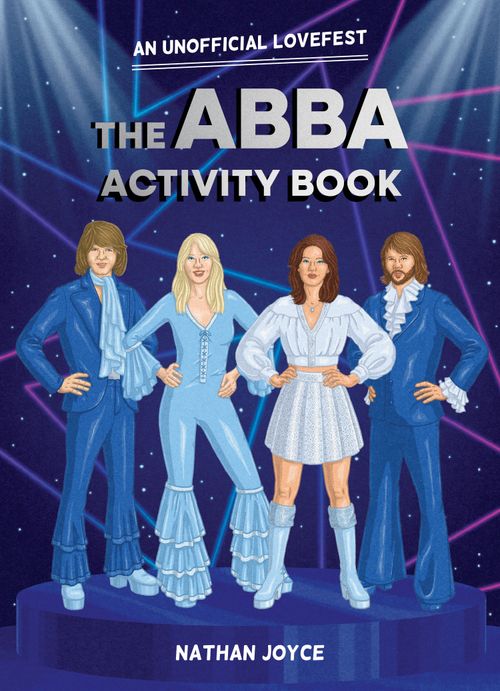 The ABBA Activity Book: An Unofficial Lovefest by Nathan Joyce