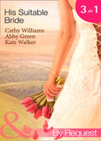 His Suitable Bride: Rafael's Suitable Bride / The Spaniard's Marriage Bargain / Cordero's Forced Bride (Mills & Boon By Request) by Cathy Williams, Abby Green and Kate Walker