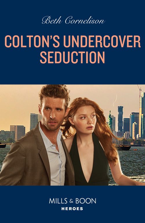 Colton's Undercover Seduction (The Coltons of New York, Book 4) (Mills & Boon Heroes) by Beth Cornelison (9780008931704)