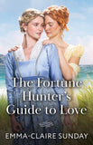 The Fortune Hunter's Guide To Love (Mills & Boon Historical) by Emma-Claire Sunday (9780263345285)