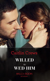 Willed To Wed Him (Mills & Boon Modern) by Caitlin Crews