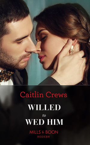 Willed To Wed Him (Mills & Boon Modern) by Caitlin Crews