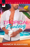 Tropical Fantasy (Kimani Hotties, Book 41) by Monica McKayhan