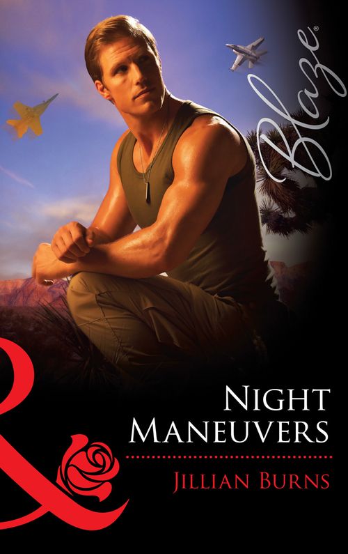 Night Maneuvers (Uniformly Hot!, Book 22) (Mills & Boon Blaze): First edition by Jillian Burns (9781472029928)