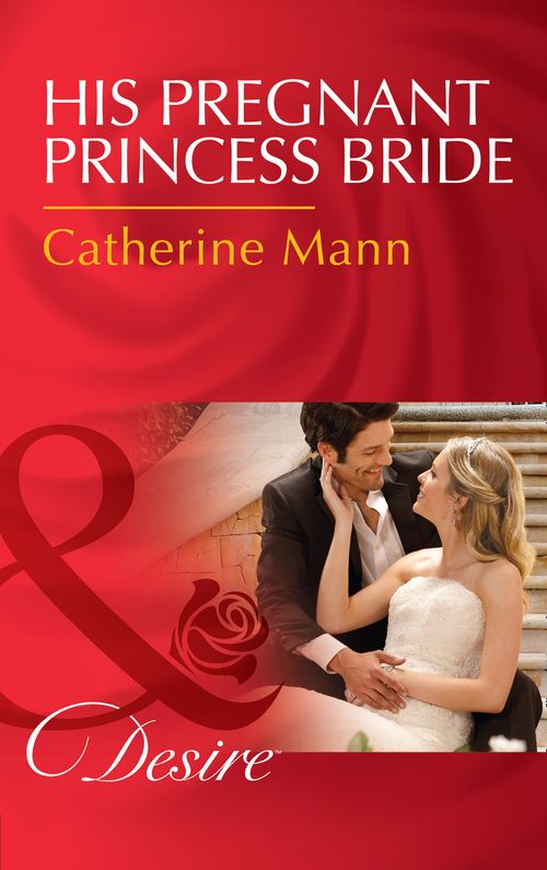 His Pregnant Princess Bride (Bayou Billionaires, Book 1) (Mills & Boon Desire) by Catherine Mann (9781474038447)
