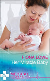 Her Miracle Baby (Mills & Boon Medical) by Fiona Lowe