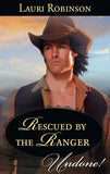 Rescued By The Ranger (Stetsons & Scandals, Book 2) (Mills & Boon Historical Undone): First edition by Lauri Robinson (9781472008992)