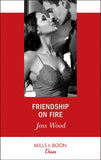 Friendship On Fire (Love in Boston, Book 1) (Mills & Boon Desire) by Joss Wood