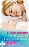 The Surrogate's Unexpected Miracle (Mills & Boon Medical) by Alison Roberts