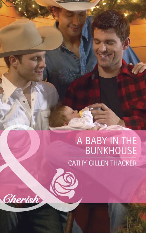 A Baby in the Bunkhouse (Mills & Boon Cherish) by Cathy Gillen Thacker