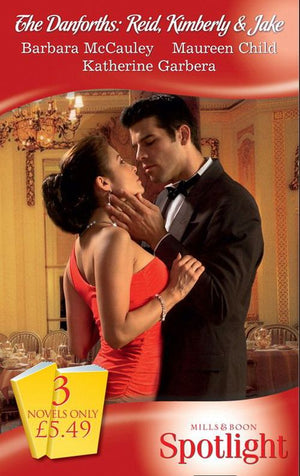 The Danforths: Reid, Kimberly and Jake: The Cinderella Scandal / Man Beneath the Uniform / Sin City Wedding (Mills & Boon Spotlight): First edition by Barbara McCauley, Maureen Child and Katherine Garbera (9781408907825)