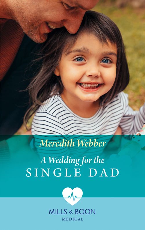 A Wedding For The Single Dad (Mills & Boon Medical) by Meredith Webber