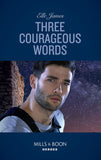 Three Courageous Words (Mission: Six, Book 3) (Mills & Boon Heroes) by Elle James (9781474079150)