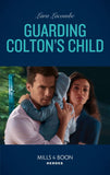 Guarding Colton's Child (The Coltons of Grave Gulch, Book 5) (Mills & Boon Heroes) by Lara Lacombe