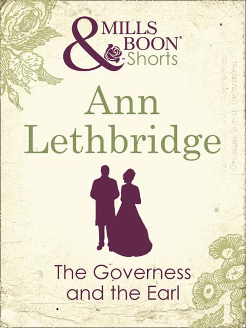 The Governess and the Earl (Mills & Boon Short Stories): First edition by Ann Lethbridge (9781408981535)