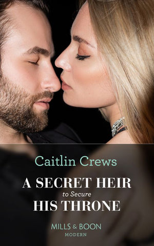 A Secret Heir To Secure His Throne (Mills & Boon Modern) by Caitlin Crews (9780008928667)