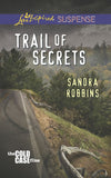 Trail Of Secrets (The Cold Case Files, Book 3) (Mills & Boon Love Inspired Suspense) by Sandra Robbins