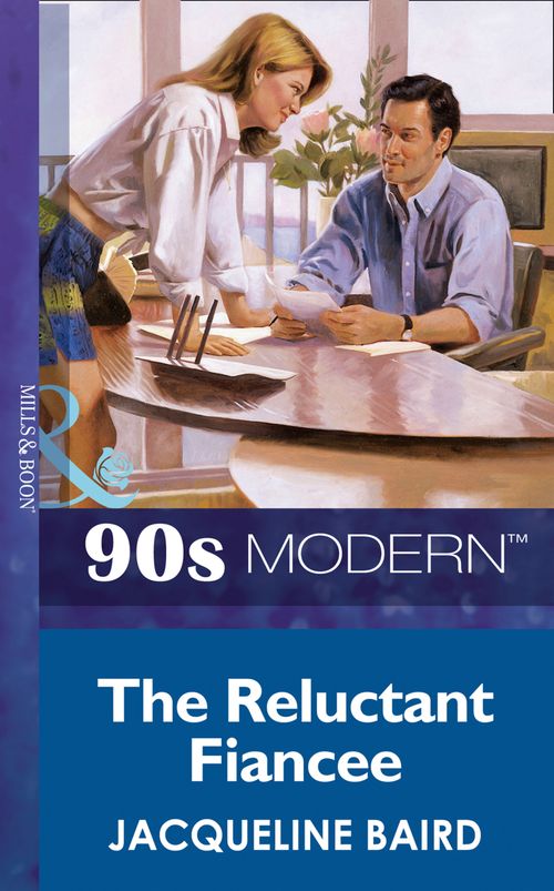 The Reluctant Fiancee (Mills & Boon Vintage 90s Modern): First edition by Jacqueline Baird (9781408983683)