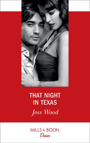 That Night In Texas (Texas Cattleman’s Club: Houston, Book 3) (Mills & Boon Desire) by Joss Wood