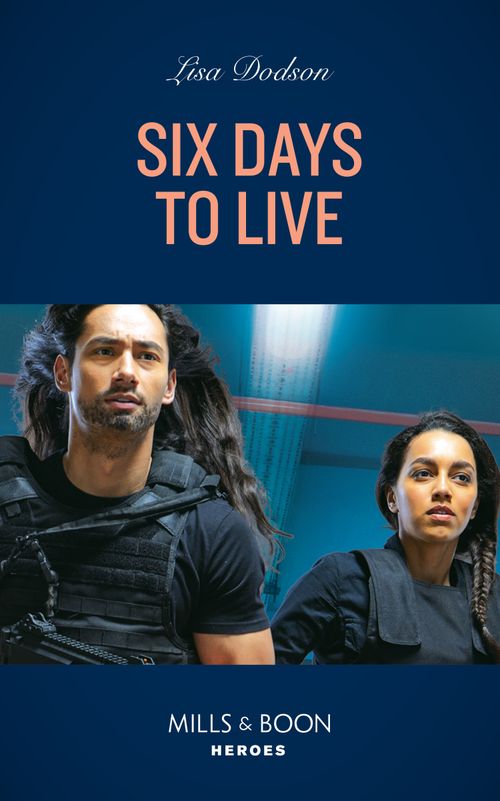 Six Days To Live (Mills & Boon Heroes) by Lisa Dodson