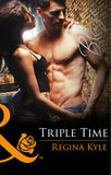 Triple Time (The Art of Seduction, Book 2) (Mills & Boon Blaze) by Regina Kyle