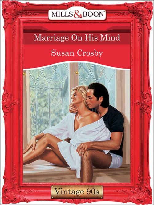 Marriage On His Mind (Mills & Boon Vintage Desire) by Susan Crosby
