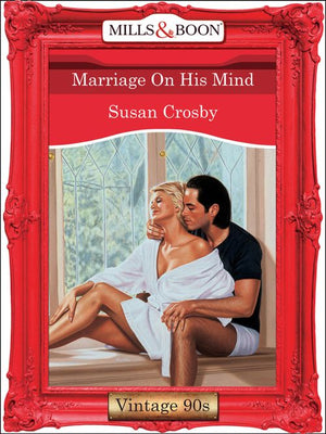 Marriage On His Mind (Mills & Boon Vintage Desire) by Susan Crosby