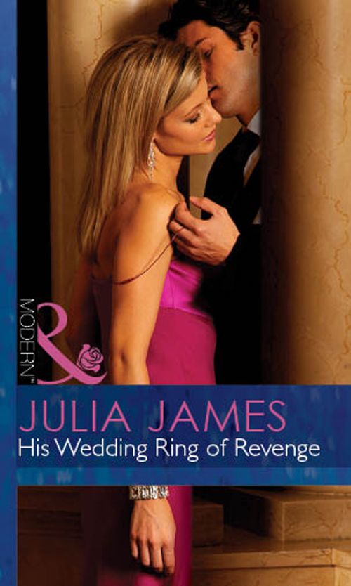 His Wedding Ring Of Revenge (For Love or Money, Book 2) (Mills & Boon Modern): First edition by Julia James (9781472030801)