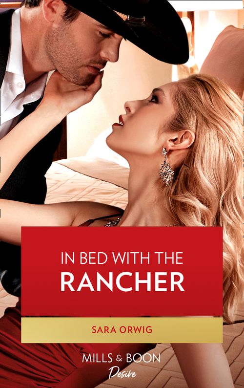 In Bed With The Rancher (Return of the Texas Heirs, Book 1) (Mills & Boon Desire) by Sara Orwig (9780008904517)