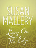 Living On The Edge by Susan Mallery