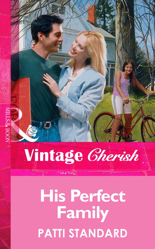 His Perfect Family (Mills & Boon Vintage Cherish): First edition by Patti Standard (9781472070265)