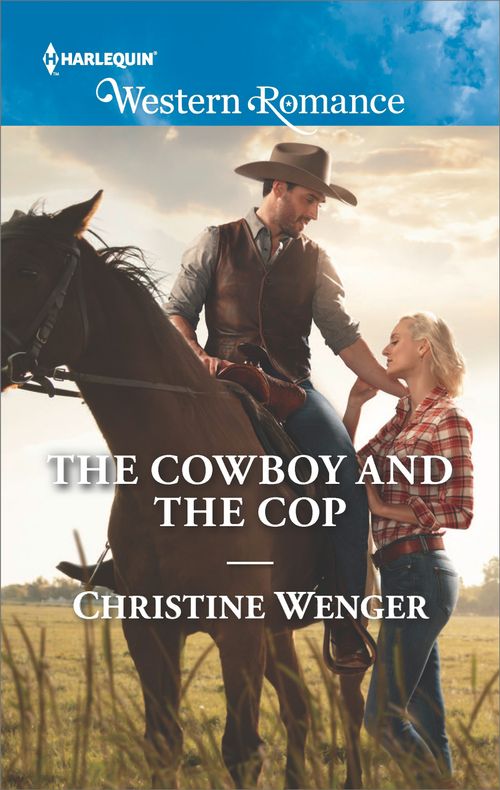 The Cowboy And The Cop (Gold Buckle Cowboys, Book 5) (Mills & Boon Western Romance) by Christine Wenger
