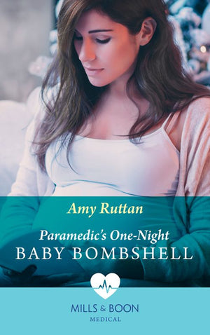 Paramedic's One-Night Baby Bombshell (Mills & Boon Medical) by Amy Ruttan (9780008919405)