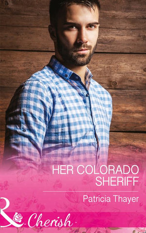 Her Colorado Sheriff (Rocky Mountain Twins, Book 3) (Mills & Boon Cherish) by Patricia Thayer
