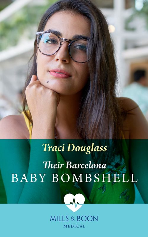 Their Barcelona Baby Bombshell (Night Shift in Barcelona, Book 2) (Mills & Boon Medical) by Traci Douglass