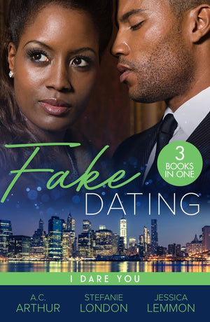 Fake Dating: I Dare You: At Your Service (The Fabulous Golds) / Faking It / Temporary to Tempted by A.C. Arthur, Stefanie London and Jessica Lemmon (9780008939359)