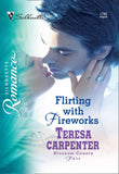 Flirting with Fireworks (Mills & Boon Silhouette) by Teresa Carpenter