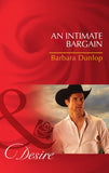 An Intimate Bargain (Colorado Cattle Barons, Book 3) (Mills & Boon Desire): First edition by Barbara Dunlop (9781408977859)