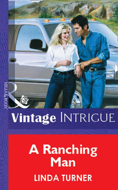 A Ranching Man (Mills & Boon Vintage Intrigue): First edition by Linda Turner (9781472076144)