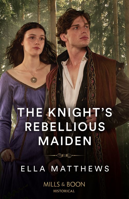 The Knight's Rebellious Maiden (The Knights' Missions, Book 1) (Mills & Boon Historical) (9780008934743)