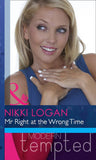 Mr Right At The Wrong Time (Mills & Boon Modern Heat) by Nikki Logan