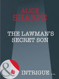 The Lawman's Secret Son (Skye Brother Babies, Book 1) (Mills & Boon Intrigue): First edition by Alice Sharpe (9781408947739)