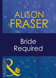 Bride Required (Wedlocked!, Book 38) (Mills & Boon Modern) by Alison Fraser