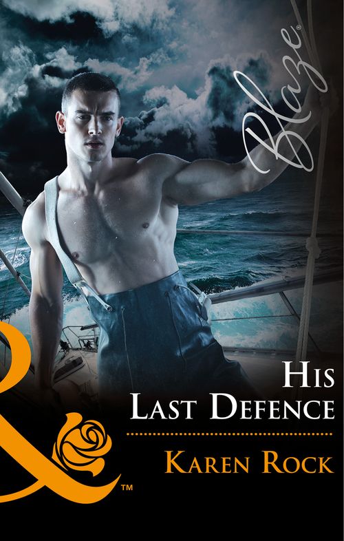 His Last Defense (Uniformly Hot!, Book 76) (Mills & Boon Blaze) by Karen Rock (9781474066785)