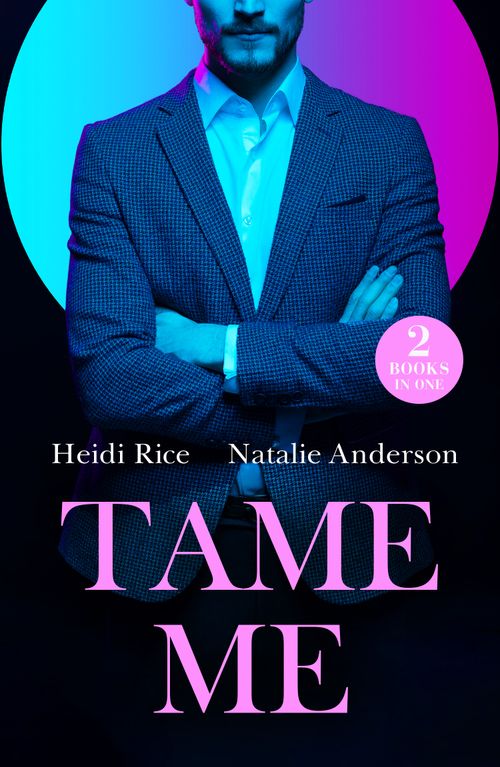 Tame Me: Revenge in Paradise / My One-Night Heir (Mills & Boon Modern) by Heidi Rice and Natalie Anderson