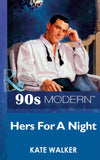 Hers For A Night (Mills & Boon Vintage 90s Modern): First edition by Kate Walker (9781408987339)