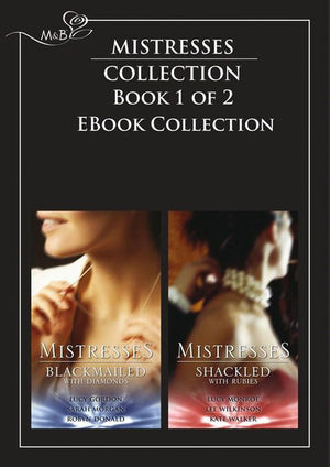 Mistresses: Blackmailed With Diamonds / Shackled with Rubies: The Monte Carlo Proposal / Blackmailed by Diamonds, Bound by Marriage / The Devil's Bargain / Pregnancy of Passion / Substitute Fiancee /... (9781408917367)