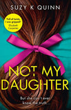 Not My Daughter by Suzy K Quinn (9780008323189)