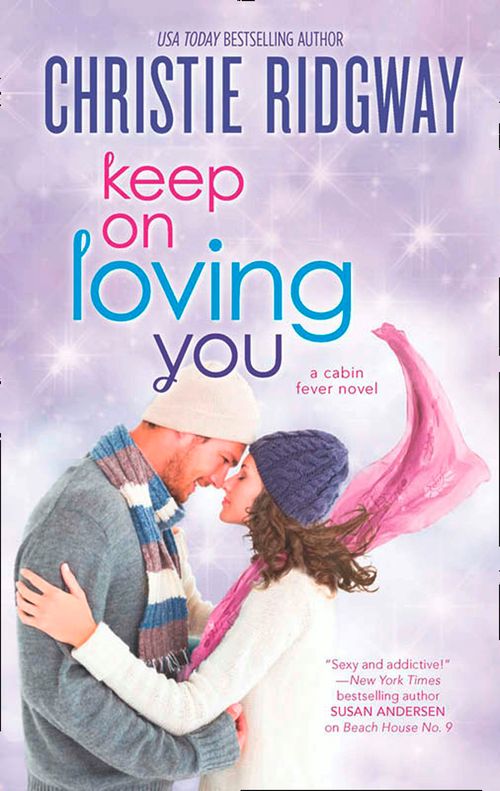 Keep On Loving You (Cabin Fever, Book 4) by Christie Ridgway